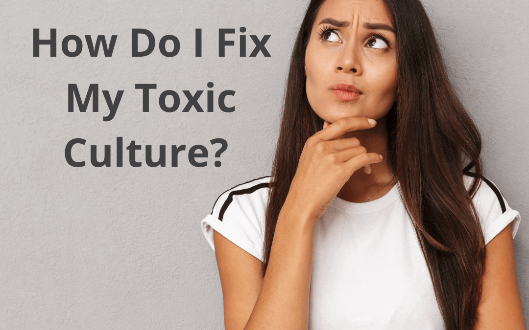 Are You Working In A Toxic Culture?