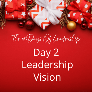 Day 2 – The 12 Days Of Leadership