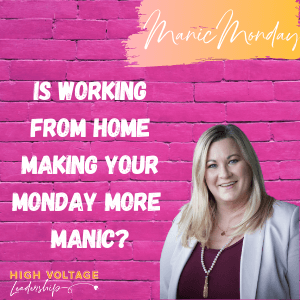 Is Working From Home Making Your Monday More Manic?